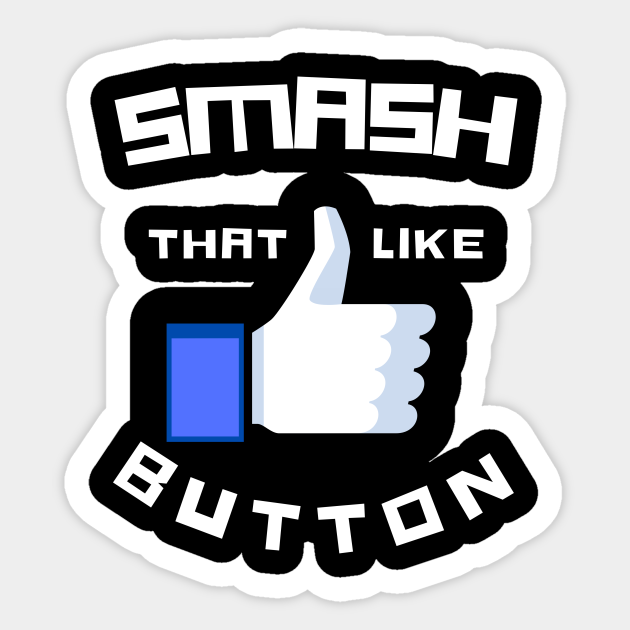 Smash That Like Button Like And Subscribe Sticker Teepublic